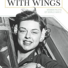 النساء ذوات الأجنحة: الطيارين النساء من الحرب العالمية الثانية (أبطال الظل)