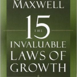 The 15 Invaluable Laws of Growth: Live Them and Reach Your Potential