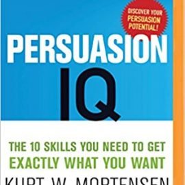 Persuasion IQ : The 10 Skills You Need to Get Exactly What You Want MP3 CD
