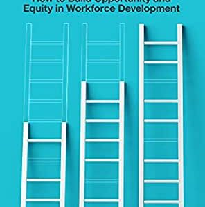 Growing Fairly: How to Build Opportunity and Equity in Workforce Development
