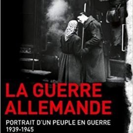 La Guerre allemande : Portrait d'un peuple en guerre 1939-1945