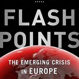 Flashpoints: The Emerging Crisis in Europe