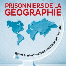 سجناء الجغرافيا عشر خرائط تقول كل ما تريدون معرفته حول السياسة العالمية