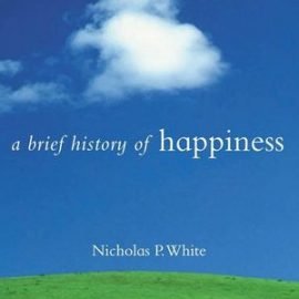 A Brief History of Happiness