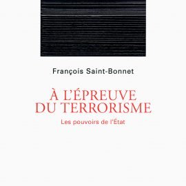 À l’épreuve du terrorisme.. Les pouvoirs de l’État