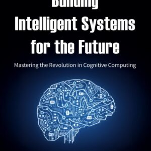 Building Intelligent Systems for the Future