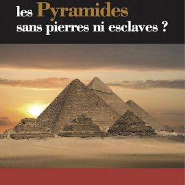 Bâtir les Pyramides sans pierres ni esclavesBâtir les Pyramides sans pierres ni esclaves