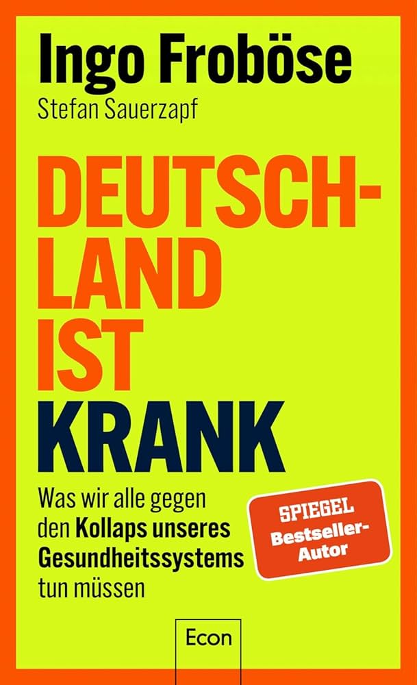 Deutschland ist krank: Was wir alle gegen den Kollaps unseres Gesundheitssystems tun müssen