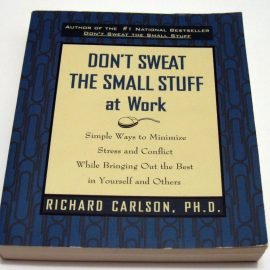 Don't Sweat the Small Stuff at Work