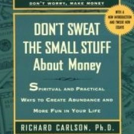 Don’t Sweat the Small Stuff About Money