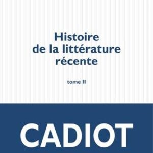 Histoire de la littérature récente, tome II