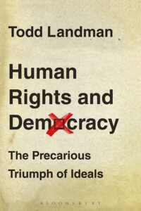 Human Rights and Democracy The Precarious Triumph of Ideals