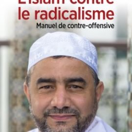 L'Islam contre le radicalisme. Manuel de contre-offensive