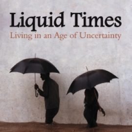 Liquid Times.. Living in an Age of Uncertainty