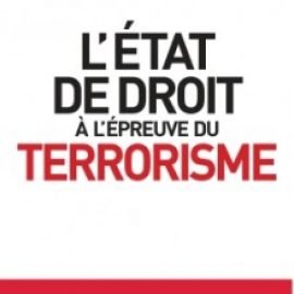 L’État de droit à l’épreuve du terrorisme