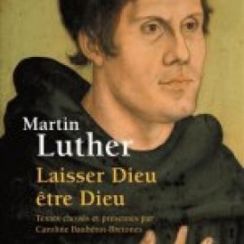 Martin Luther Laisser Dieu être Dieu