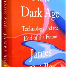 العصر المظلم الجديد: التكنولوجيا والمعرفة ونهاية المستقبل