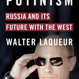 PUTINISM: Russia and Its Future with the West