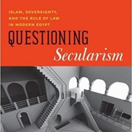 Questioning Secularism: Islam, Sovereignty, and the Rule of Law in Modern Egypt