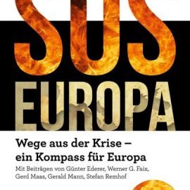  SOS Europa: Wege aus der Krise – Ein Kompass für Europa