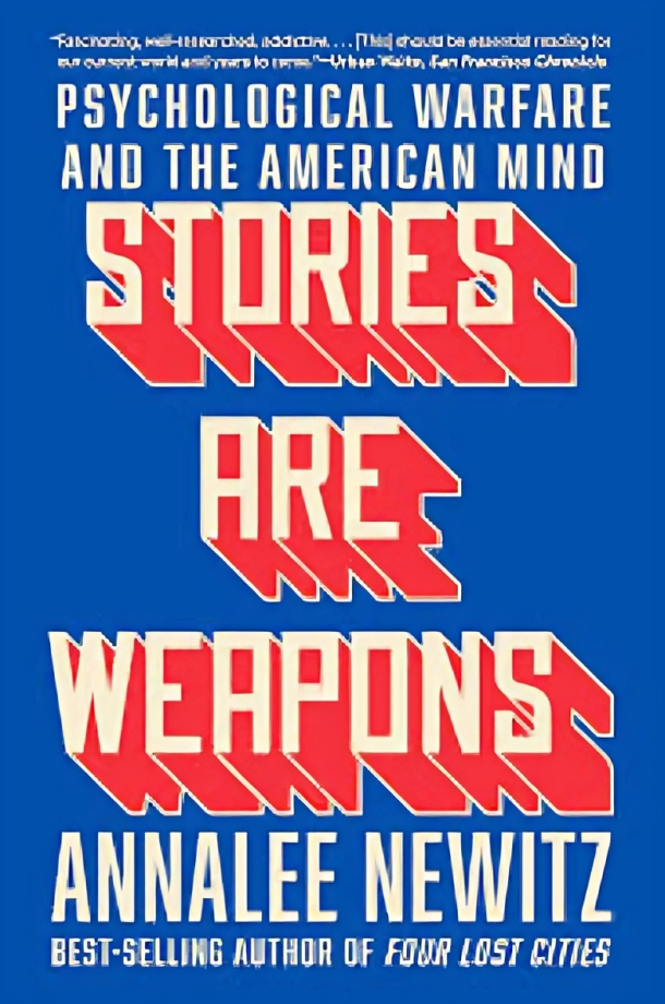 Stories Are Weapons… Psychological Warfare and the American Mind