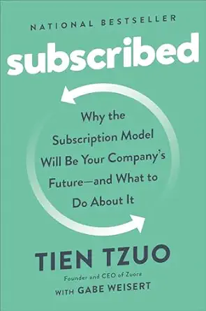 Subscribed Why the Subscription Model Will Be Your Company’s Future – and What to Do About