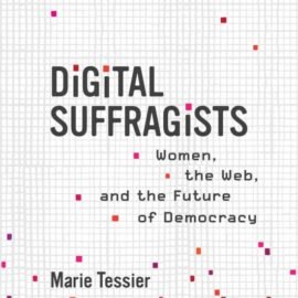  Suffragists: Women, the Web, and the Future of Democracy
