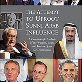 The Attempt to Uproot Sunni-Arab Influence