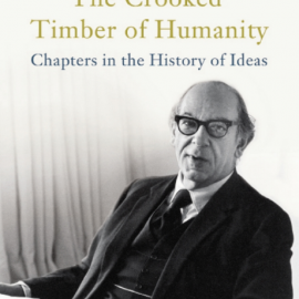 The Crooked Timber of Humanity: Chapters in the History of Ideas