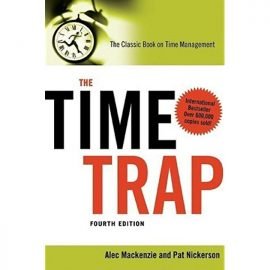 The Time Trap: The Classic Book on Time Management