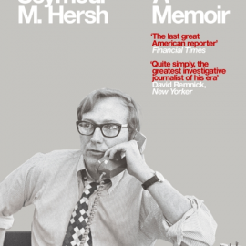 Seymour M. Hersh: Reporter. A Memoir