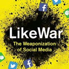 LikeWar: The Weaponization of Social Media