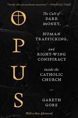 Opus | طائفة المال الأسود، والاتجار بالبشر، ومؤامرة اليمين المتطرف داخل الكنيسة الكاثوليكية