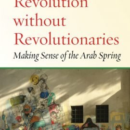 ثورة بلا ثوّار: مسعًى لفهم الربيع العربي