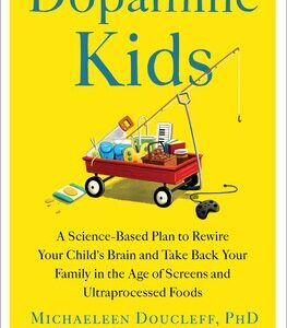 أطفال الدوبامين خطة علمية لإعادة برمجة دماغ طفلك واستعادة السيطرة على عائلتك في عصر الشاشات والأطعمة فائقة المعالجة
