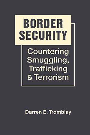 Border Security: Countering Smuggling, Trafficking, and Terrorism