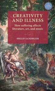 Creativity and illness How suffering affects literature, art, and music