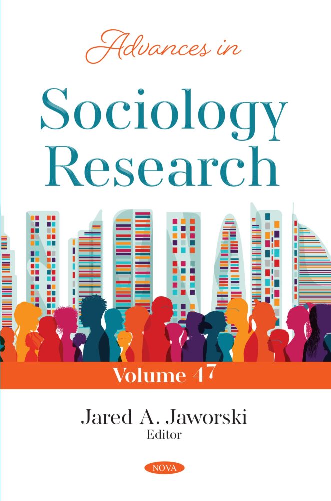 Advances in Sociology Research. Volume 47