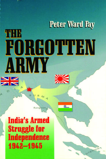 الجيش المنسي الكفاح المسلح للهند من أجل الاستقلال 1942-1945