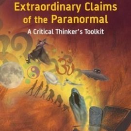 Pseudoscience and Extraordinary Claims of the Paranormal: A Critical Thinker's Toolkit