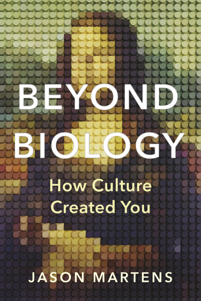 Beyond Biology How Culture Created You